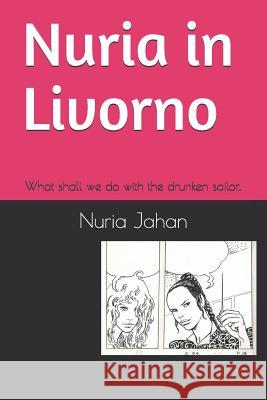 Nuria in Livorno: What Shall We Do with the Drunken Sailor. Charlie Angels Nuria Jahan 9781719975926 Independently Published - książka
