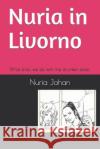 Nuria in Livorno: What Shall We Do with the Drunken Sailor. Charlie Angels Nuria Jahan 9781719975926 Independently Published