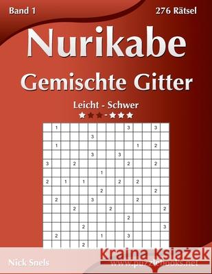 Nurikabe Gemischte Gitter - Leicht bis Schwer - Band 1 - 276 Rätsel Snels, Nick 9781511882170 Createspace - książka