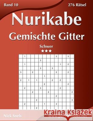 Nurikabe Gemischte Gitter - Schwer - Band 10 - 276 Rätsel Nick Snels 9798671179781 Independently Published - książka