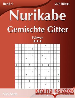 Nurikabe Gemischte Gitter - Schwer - Band 4 - 276 Rätsel Snels, Nick 9781511990462 Createspace - książka