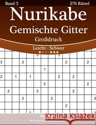 Nurikabe Gemischte Gitter Großdruck - Leicht bis Schwer - Band 5 - 276 Rätsel Snels, Nick 9781511990509 Createspace - książka