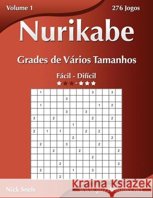 Nurikabe Grades de Vários Tamanhos - Fácil ao Difícil - Volume 1 - 276 Jogos Snels, Nick 9781514223048 Createspace - książka