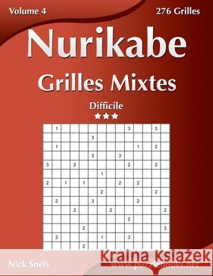 Nurikabe Grilles Mixtes - Difficile - Volume 4 - 276 Grilles Nick Snels 9781512054033 Createspace - książka