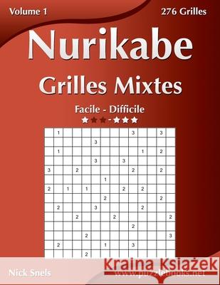 Nurikabe Grilles Mixtes - Facile à Difficile - Volume 1 - 276 Grilles Snels, Nick 9781512006896 Createspace - książka