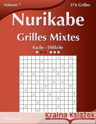 Nurikabe Grilles Mixtes - Facile à Difficile - Volume 7 - 276 Grilles Snels, Nick 9798671390063 Independently Published - książka