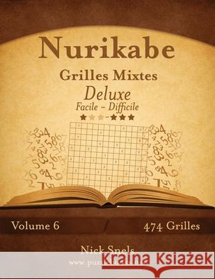 Nurikabe Grilles Mixtes Deluxe - Facile à Difficile - Volume 6 - 474 Grilles Snels, Nick 9781512054385 Createspace - książka