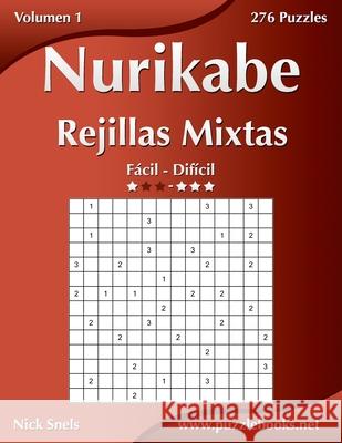 Nurikabe Rejillas Mixtas - De Fácil a Difícil - Volumen 1 - 276 Puzzles Snels, Nick 9781514158401 Createspace - książka