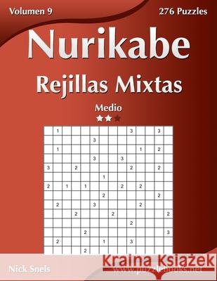 Nurikabe Rejillas Mixtas - Medio - Volumen 9 - 276 Puzzles Nick Snels 9798671561210 Independently Published - książka