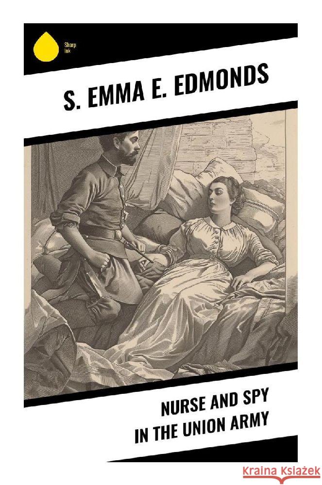 Nurse and Spy in the Union Army Edmonds, S. Emma E. 9788028356002 Sharp Ink - książka