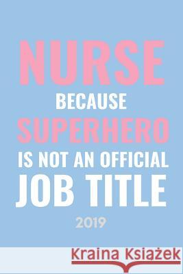 Nurse Because Superhero Isn Medicallife Publishing 9781730995545 Independently Published - książka