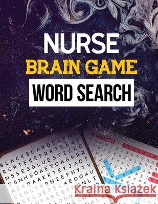 Nurse Brain Game Word Search: Cleverly Hidden Word Searches for the Nurse, Word Search Activity Book for Nurse, Cleverly Hidden Word Searches for th Rns Activity Publisher 9781675206638 Independently Published - książka