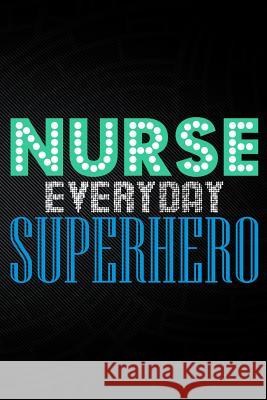 Nurse Everyday Superhero Erik Watts 9781794049376 Independently Published - książka