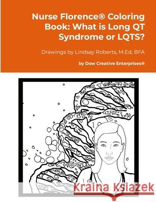 Nurse Florence(R) Coloring Book: What is Long QT Syndrome or LQTS? Michael Dow Lindsay Roberts 9781300205333 Lulu.com - książka