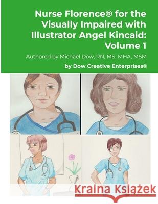 Nurse Florence(R) for the Visually Impaired with Illustrator Angel Kincaid: Volume 1 Michael Dow Angel Kincaid 9781300180623 Lulu.com - książka