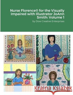 Nurse Florence(R) for the Visually Impaired with Illustrator JoAnn Smith: Volume 1: S Michael Dow Joann Smith 9781312813953 Lulu.com - książka