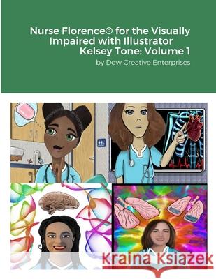 Nurse Florence(R) for the Visually Impaired with Illustrator Kelsey Tone: Volume 1 Michael Dow Kelsey Tone 9781304860804 Lulu.com - książka