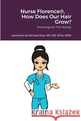 Nurse Florence(R), How Does Our Hair Grow? Michael Dow Tim Kaney 9781716142697 Lulu.com - książka