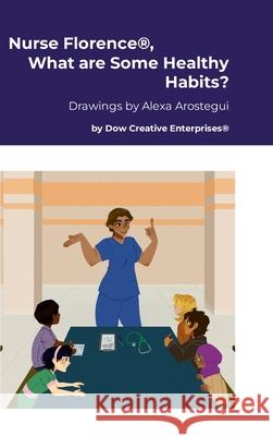 Nurse Florence(R), What are Some Healthy Habits? Michael Dow Alexa Arostegui 9781300346463 Lulu.com - książka