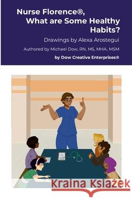 Nurse Florence(R), What are Some Healthy Habits? Michael Dow Alexa Arostegui 9781304511119 Lulu.com - książka
