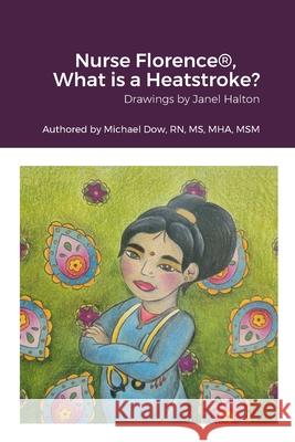 Nurse Florence(R), What is a Heatstroke? Michael Dow, Janel Halton 9781365803369 Lulu.com - książka