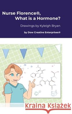 Nurse Florence(R), What is a Hormone? Michael Dow Kyleigh Bryan 9781300112235 Lulu.com - książka