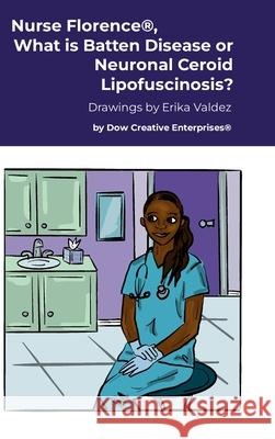 Nurse Florence(R), What is Batten Disease or Neuronal Ceroid Lipofuscinosis? Michael Dow Erika Valdez 9781300234883 Lulu.com - książka