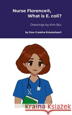 Nurse Florence(R), What is E. coli? Michael Dow Kim Bui 9781304372390 Lulu.com - książka