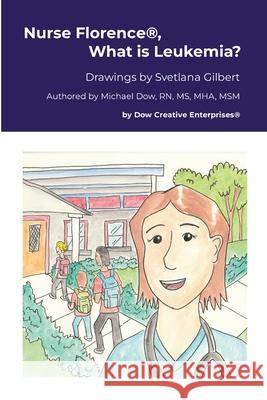 Nurse Florence(R), What is Leukemia? Michael Dow Svetlana Gilbert 9781326174064 Lulu.com - książka