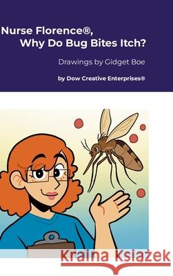 Nurse Florence(R), Why Do Bug Bites Itch? Michael Dow Gidget Boe 9781300112167 Lulu.com - książka