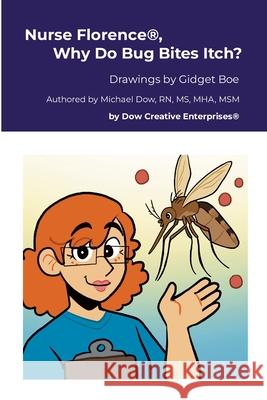 Nurse Florence(R), Why Do Bug Bites Itch? Michael Dow Gidget Boe 9781300112204 Lulu.com - książka