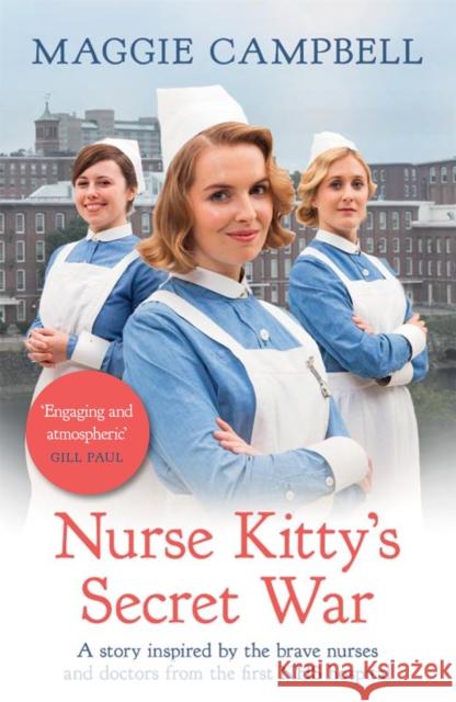 Nurse Kitty's Secret War: A novel inspired by the brave nurses and doctors from the first NHS hospital Maggie Campbell 9781409191773 Orion Publishing Co - książka