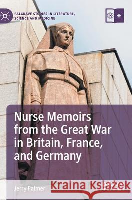 Nurse Memoirs from the Great War in Britain, France, and Germany Jerry Palmer 9783030828745 Palgrave MacMillan - książka