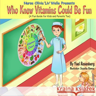 Nurse Olivia 'Liv' Welle Presents: Who Knew Vitamins Could Be Fun! Catharina Ingelman-Sundberg Yael Rosenberg 9781491038093 HarperCollins - książka