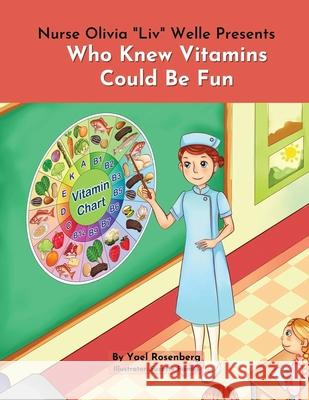 Nurse Olivia 'Liv' Welle Presents: Who Knew Vitamins Could Be Fun! Yael Rosenberg Suzette Ramos 9781950170654 Mazorbooks - książka