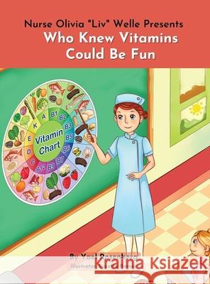 Nurse Olivia 'Liv' Welle Presents: Who Knew Vitamins Could Be Fun!: Who Knew Vitamins Could Be Fun! Yael Rosenberg Suzette Ramos 9781950170647 Mazorbooks - książka