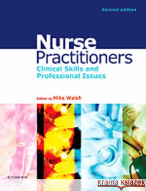 Nurse Practitioners: Clinical Skill and Professional Issues Walsh, Mike 9780750688017 Butterworth-Heinemann - książka