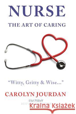 Nurse: The Art of Caring Carolyn Jourdan 9780997201246 Athenaeus Media - książka