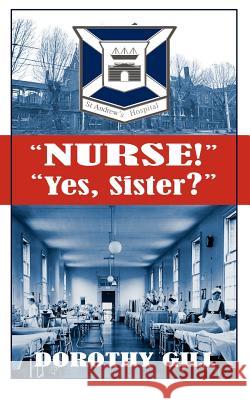 Nurse! Yes, Sister? Dorothy Gill 9781844013678 New Generation Publishing - książka