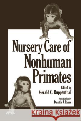 Nursery Care of Nonhuman Primates G. C. Ruppenthal 9781468434798 Springer - książka