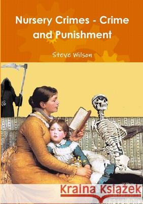 Nursery Crimes - Crime and Punishment Steve Wilson 9781326609863 Lulu.com - książka