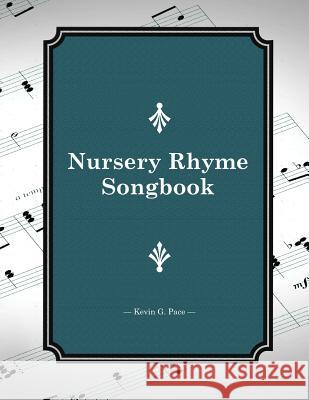 Nursery Rhyme Songbook Kevin G. Pace 9781479151677 Createspace - książka