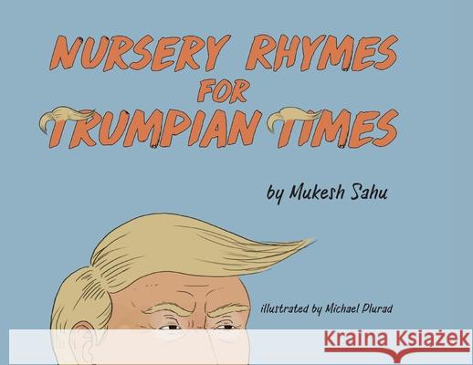 Nursery Rhymes For Trumpian Times Mukesh Sahu Michael Plurad 9781734316926 Samsara Publications - książka