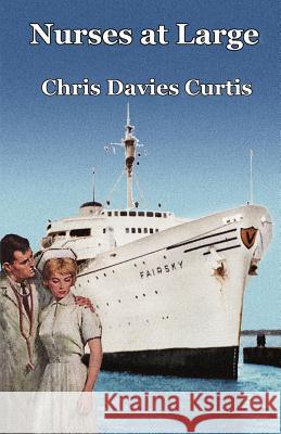 Nurses at Large Chris Davies Curtis 9781517671150 Createspace Independent Publishing Platform - książka