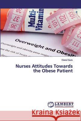 Nurses Attitudes Towards the Obese Patient Davis, Diane 9783659662430 LAP Lambert Academic Publishing - książka