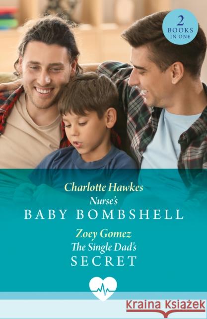 Nurse's Baby Bombshell / The Single Dad's Secret: Nurse's Baby Bombshell / the Single Dad's Secret Zoey Gomez 9780263324983 HarperCollins Publishers - książka