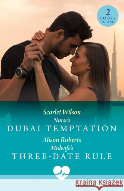 Nurse's Dubai Temptation / Midwife's Three-Date Rule: Nurse's Dubai Temptation / Midwife's Three-Date Rule Alison Roberts 9780263325027 HarperCollins Publishers - książka