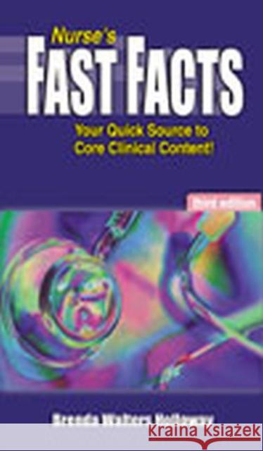 Nurse's Fast Facts: Your Quick Source for Core Clinical Content Holloway, Brenda Walters 9780803611610 F. A. Davis Company - książka