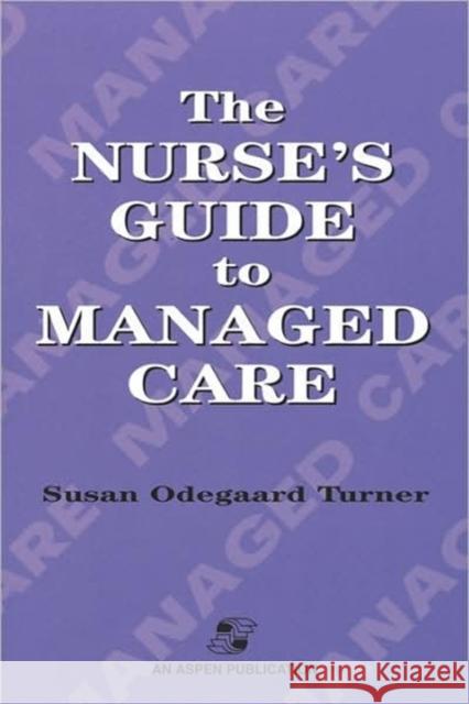 Nurse's Guide to Managed Care Turner, Susan Odegaard 9780834212350 Aspen Publishers - książka