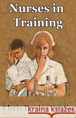 Nurses in Training Chris Davies Curtis 9781515054597 Createspace - książka